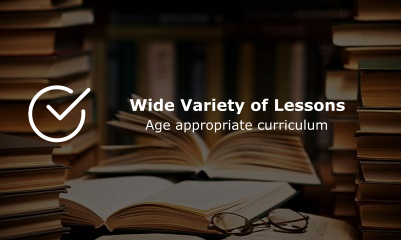 Wide Variety of Lessons for an Age Appropriate Curriculum